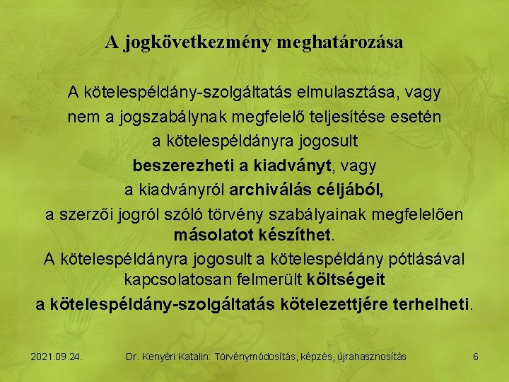 A jogkövetkezmény meghatározása A kötelespéldány-szolgáltatás elmulasztása, vagy nem a jogszabálynak megfelelő teljesítése esetén a