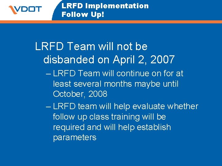 LRFD Implementation Follow Up! LRFD Team will not be disbanded on April 2, 2007