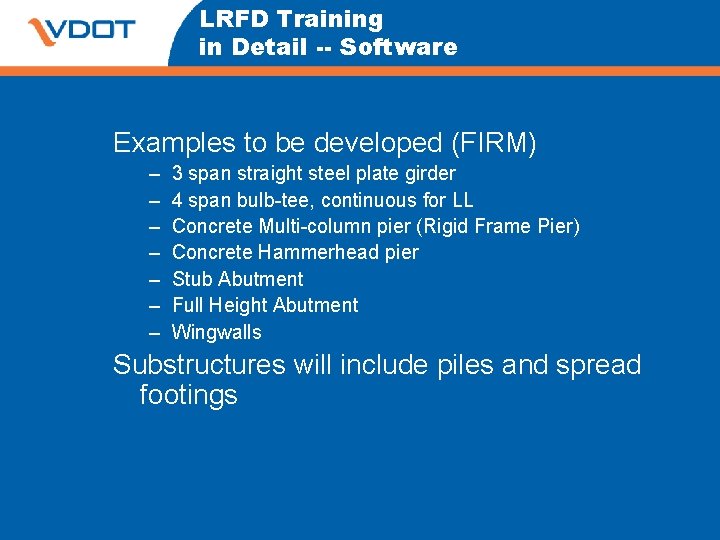 LRFD Training in Detail -- Software Examples to be developed (FIRM) – – –