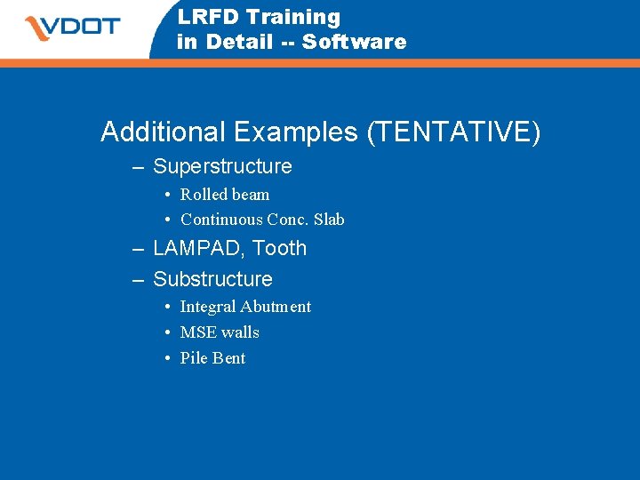 LRFD Training in Detail -- Software Additional Examples (TENTATIVE) – Superstructure • Rolled beam