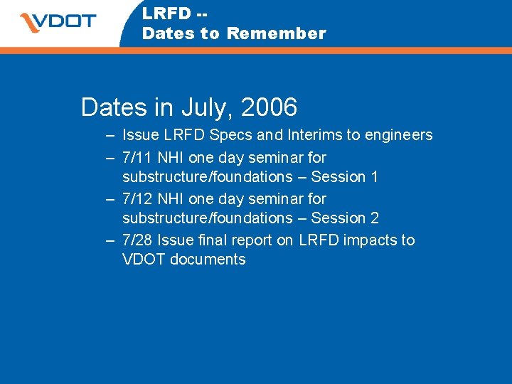 LRFD -Dates to Remember Dates in July, 2006 – Issue LRFD Specs and Interims