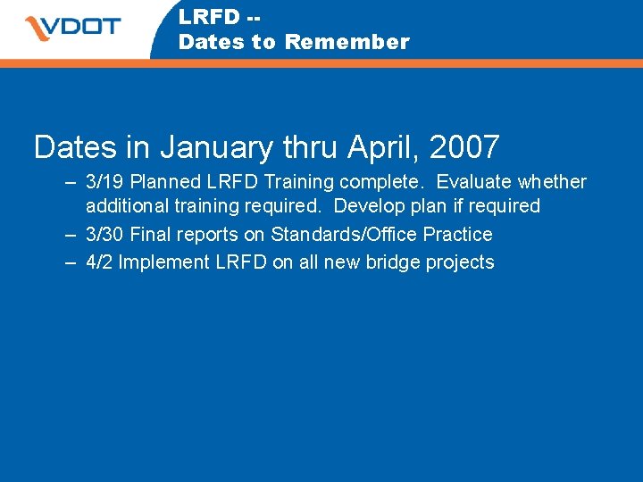 LRFD -Dates to Remember Dates in January thru April, 2007 – 3/19 Planned LRFD