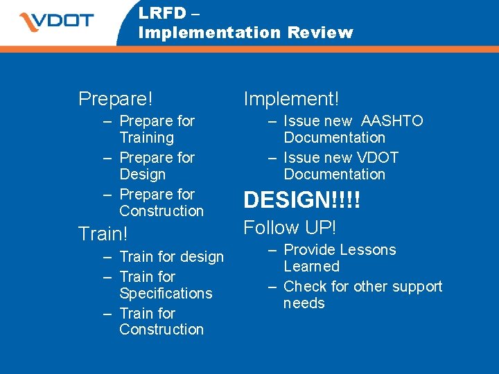 LRFD – Implementation Review Prepare! – Prepare for Training – Prepare for Design –