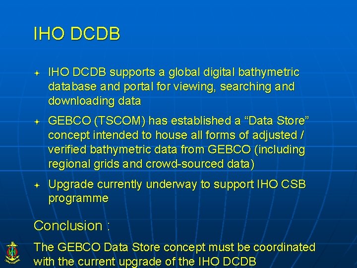 IHO DCDB IHO DCDB supports a global digital bathymetric database and portal for viewing,