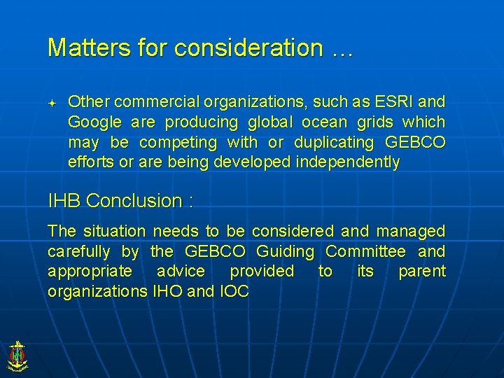 Matters for consideration … Other commercial organizations, such as ESRI and Google are producing