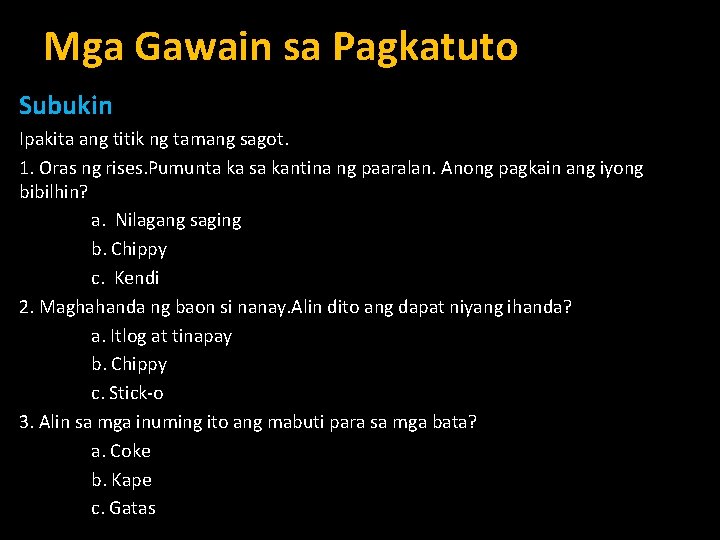 Mga Gawain sa Pagkatuto Subukin Ipakita ang titik ng tamang sagot. 1. Oras ng