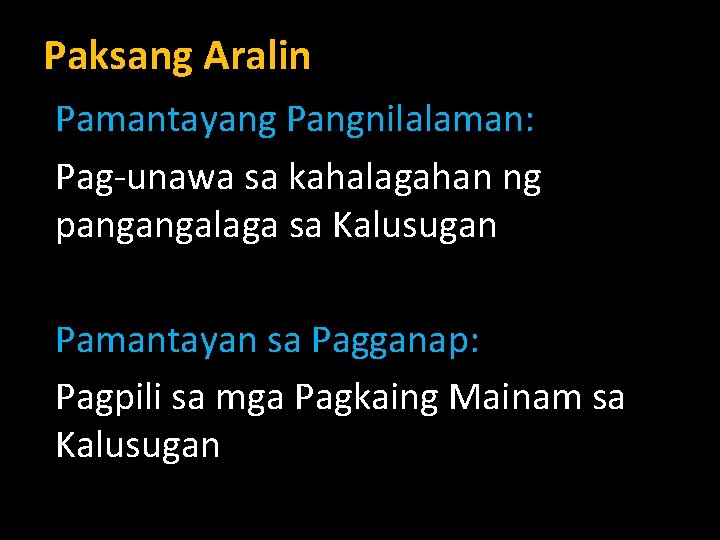 Paksang Aralin Pamantayang Pangnilalaman: Pag-unawa sa kahalagahan ng pangangalaga sa Kalusugan Pamantayan sa Pagganap: