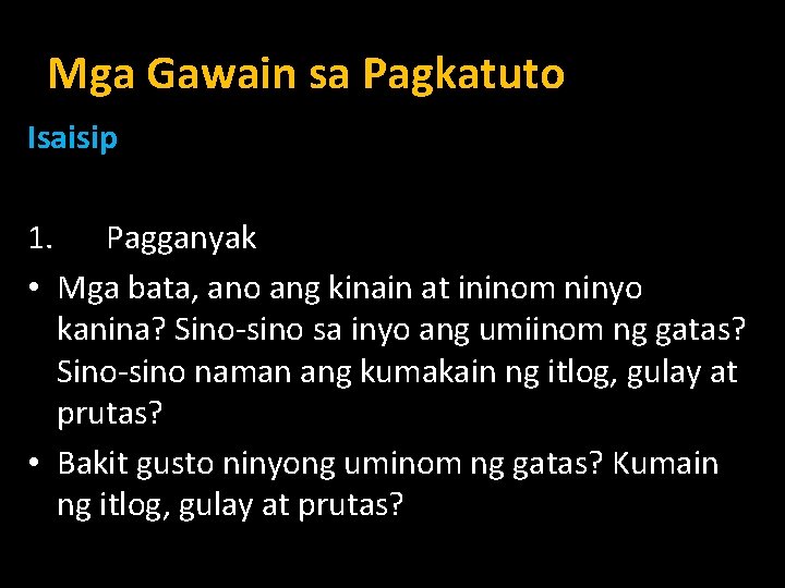 Mga Gawain sa Pagkatuto Isaisip 1. Pagganyak • Mga bata, ano ang kinain at