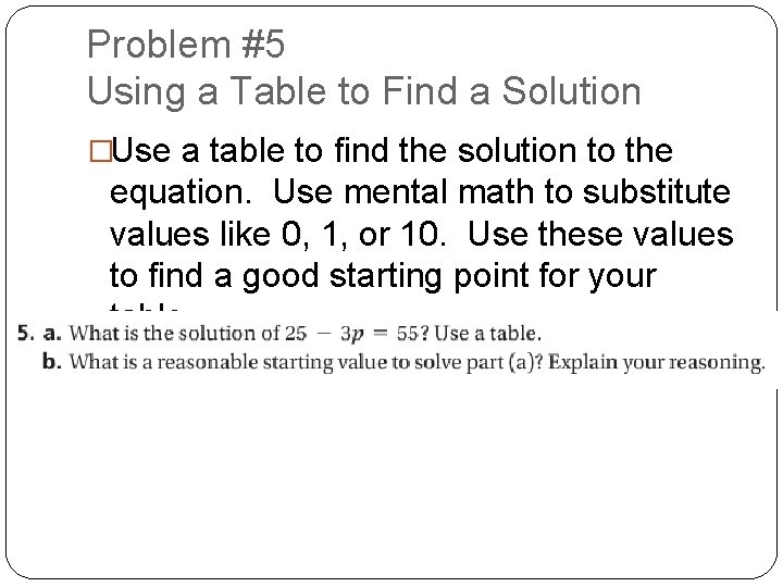 Problem #5 Using a Table to Find a Solution �Use a table to find Problem #5 Using a Table to Find a Solution �Use a table to find