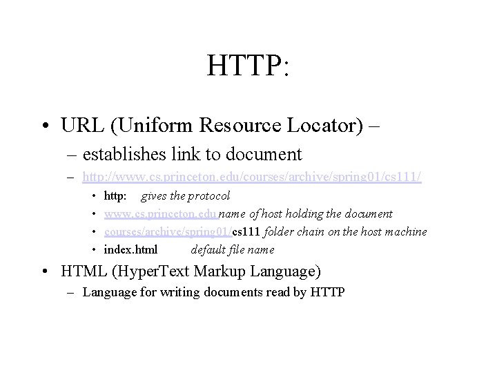 HTTP: • URL (Uniform Resource Locator) – – establishes link to document – http: HTTP: • URL (Uniform Resource Locator) – – establishes link to document – http: