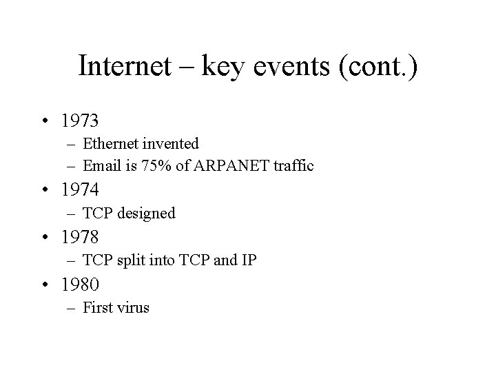 Internet – key events (cont. ) • 1973 – Ethernet invented – Email is Internet – key events (cont. ) • 1973 – Ethernet invented – Email is