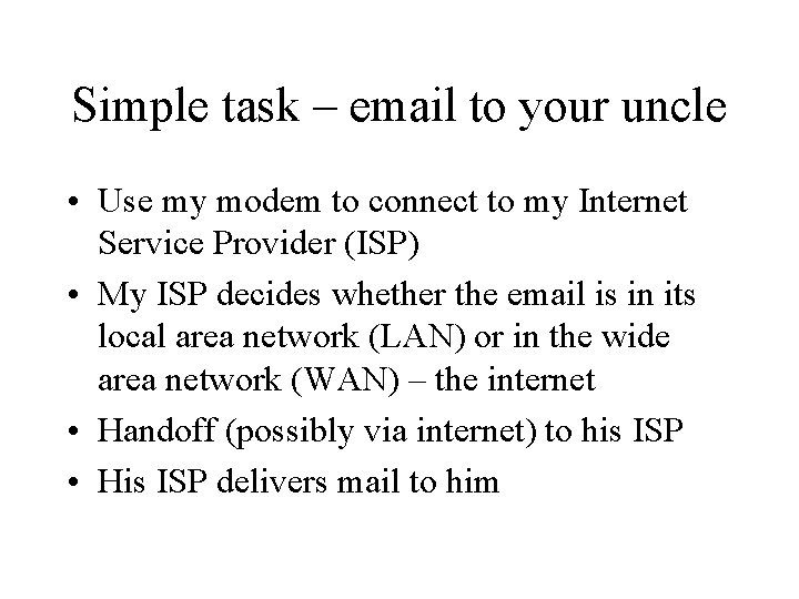 Simple task – email to your uncle • Use my modem to connect to Simple task – email to your uncle • Use my modem to connect to