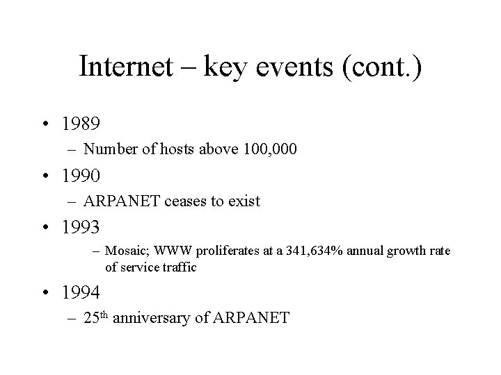 Internet – key events (cont. ) • 1989 – Number of hosts above 100, Internet – key events (cont. ) • 1989 – Number of hosts above 100,