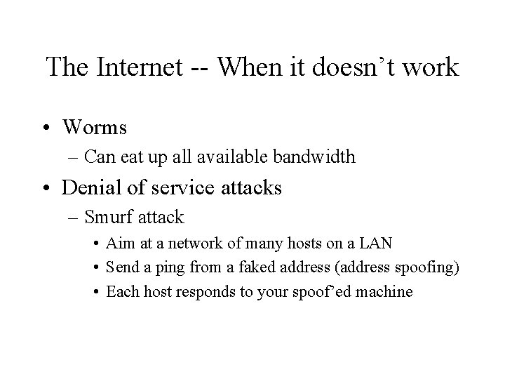 The Internet -- When it doesn’t work • Worms – Can eat up all The Internet -- When it doesn’t work • Worms – Can eat up all