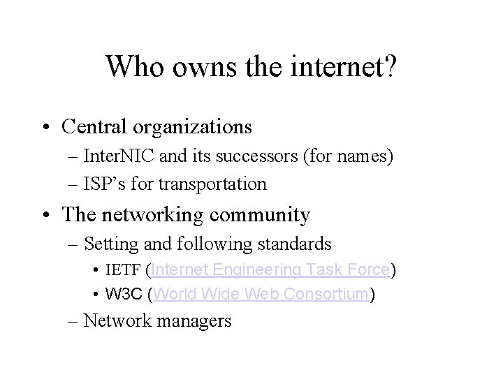 Who owns the internet? • Central organizations – Inter. NIC and its successors (for Who owns the internet? • Central organizations – Inter. NIC and its successors (for