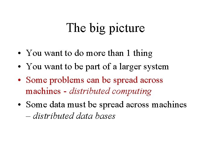 The big picture • You want to do more than 1 thing • You The big picture • You want to do more than 1 thing • You