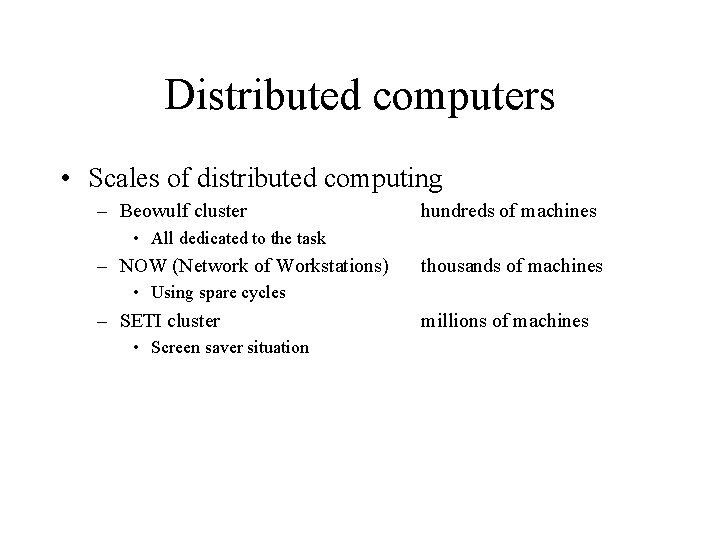 Distributed computers • Scales of distributed computing – Beowulf cluster hundreds of machines • Distributed computers • Scales of distributed computing – Beowulf cluster hundreds of machines •