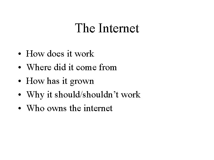 The Internet • • • How does it work Where did it come from The Internet • • • How does it work Where did it come from