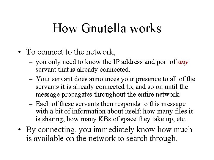 How Gnutella works • To connect to the network, – you only need to How Gnutella works • To connect to the network, – you only need to