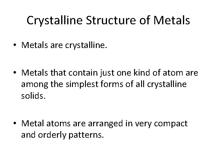 Crystalline Structure of Metals • Metals are crystalline. • Metals that contain just one Crystalline Structure of Metals • Metals are crystalline. • Metals that contain just one