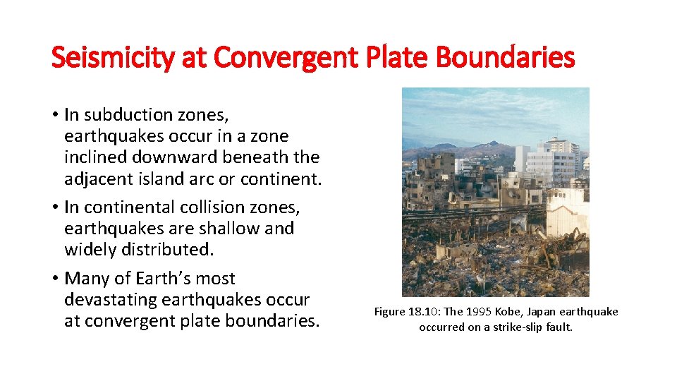 Seismicity at Convergent Plate Boundaries • In subduction zones, earthquakes occur in a zone