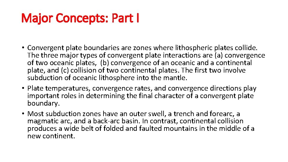 Major Concepts: Part I • Convergent plate boundaries are zones where lithospheric plates collide.