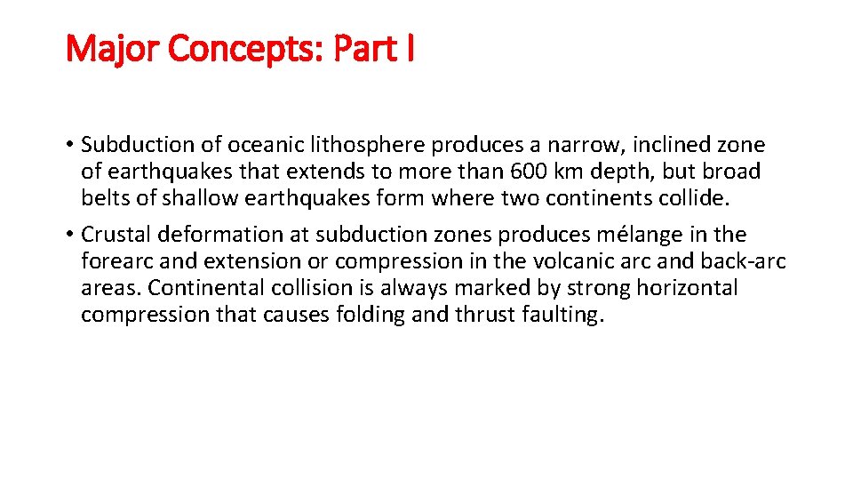 Major Concepts: Part I • Subduction of oceanic lithosphere produces a narrow, inclined zone
