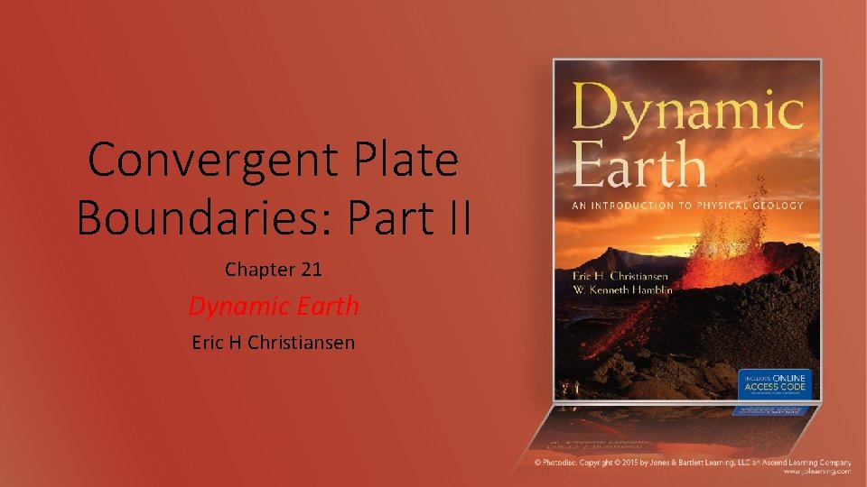 Convergent Plate Boundaries: Part II Chapter 21 Dynamic Earth Eric H Christiansen 