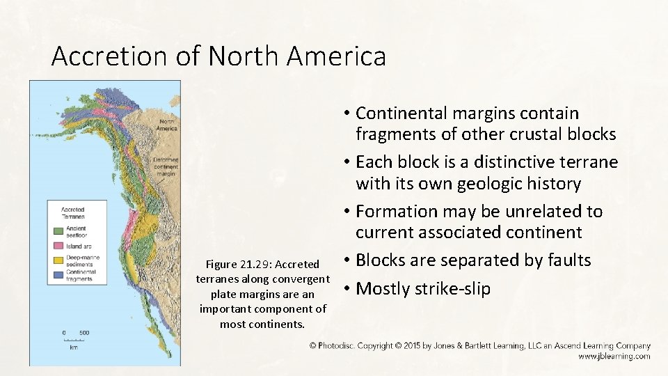 Accretion of North America Figure 21. 29: Accreted terranes along convergent plate margins are