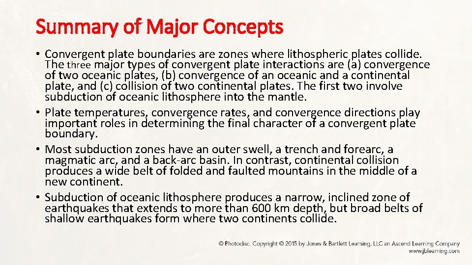 Summary of Major Concepts • Convergent plate boundaries are zones where lithospheric plates collide.