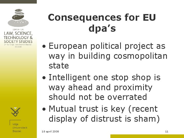 Consequences for EU dpa’s • European political project as way in building cosmopolitan state