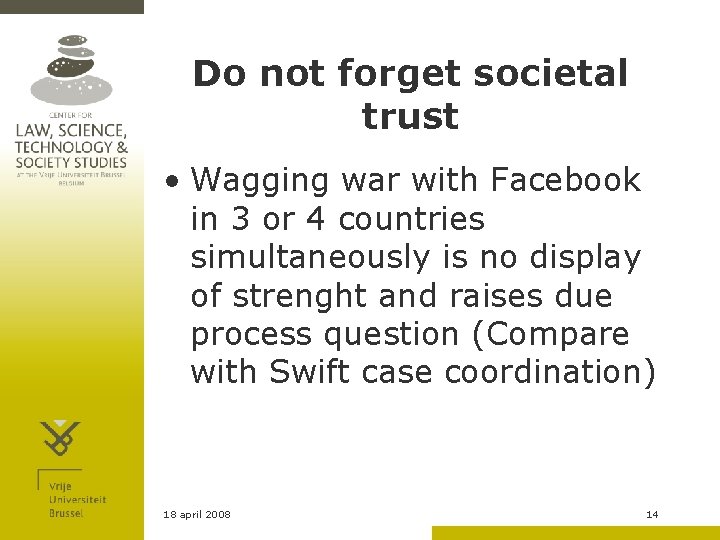 Do not forget societal trust • Wagging war with Facebook in 3 or 4