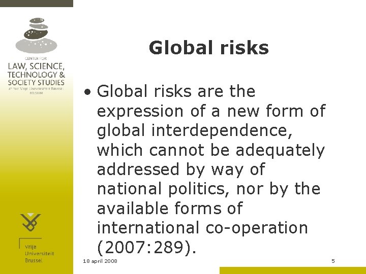 Global risks • Global risks are the expression of a new form of global