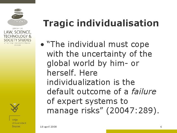 Tragic individualisation • “The individual must cope with the uncertainty of the global world