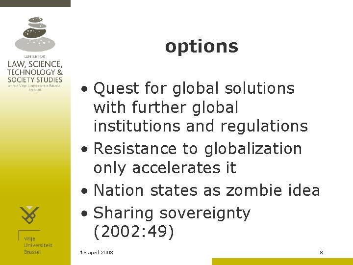 options • Quest for global solutions with further global institutions and regulations • Resistance