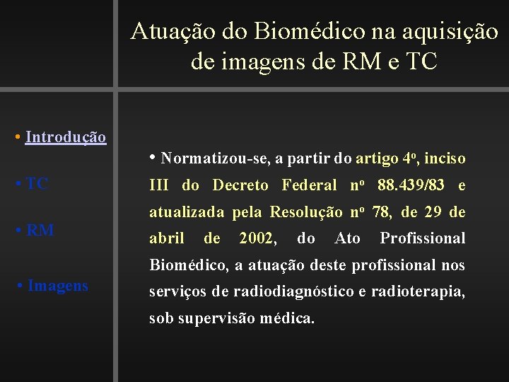 Atuação do Biomédico na aquisição de imagens de RM e TC • Introdução •