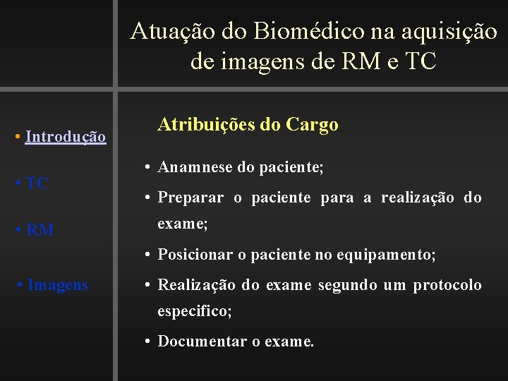 Atuação do Biomédico na aquisição de imagens de RM e TC • Introdução •