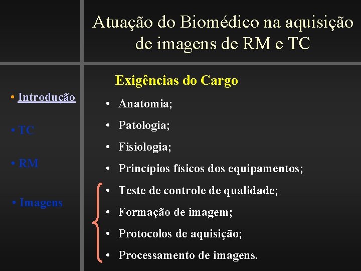 Atuação do Biomédico na aquisição de imagens de RM e TC Exigências do Cargo