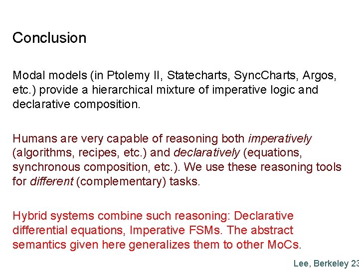 Conclusion Modal models (in Ptolemy II, Statecharts, Sync. Charts, Argos, etc. ) provide a