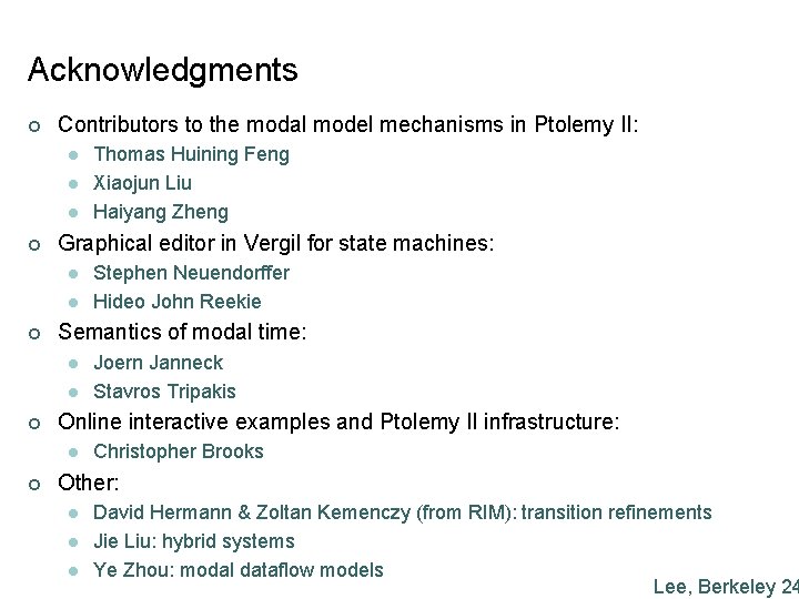Acknowledgments ¢ Contributors to the modal model mechanisms in Ptolemy II: l l l
