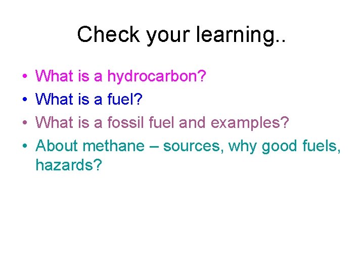 Check your learning. . • • What is a hydrocarbon? What is a fuel?