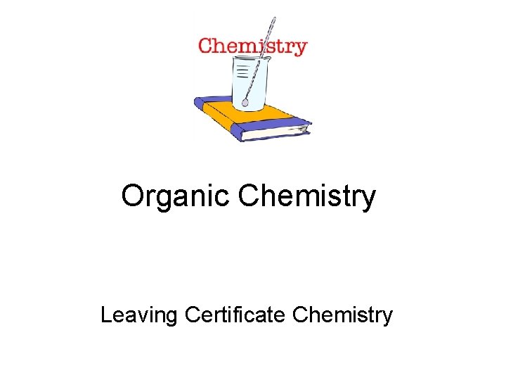 Organic Chemistry Leaving Certificate Chemistry 