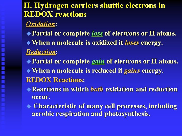 II. Hydrogen carriers shuttle electrons in REDOX reactions Oxidation: u Partial or complete loss