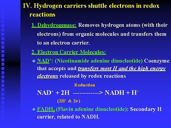 IV. Hydrogen carriers shuttle electrons in redox reactions 1. Dehydrogenase: Removes hydrogen atoms (with
