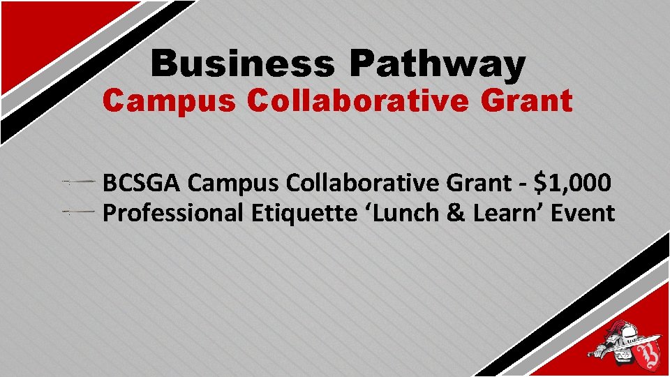 Business Pathway Campus Collaborative Grant BCSGA Campus Collaborative Grant - $1, 000 Professional Etiquette