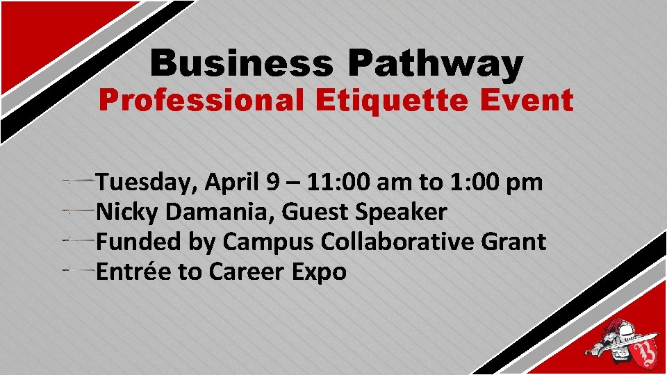 Business Pathway Professional Etiquette Event Tuesday, April 9 – 11: 00 am to 1: