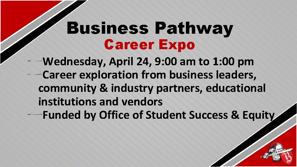 Business Pathway Career Expo Wednesday, April 24, 9: 00 am to 1: 00 pm