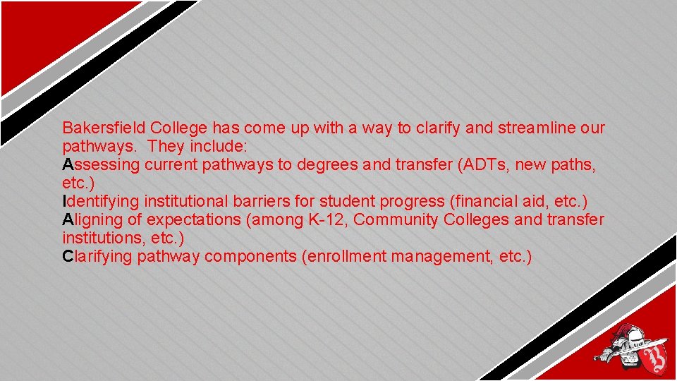 Bakersfield College has come up with a way to clarify and streamline our pathways.
