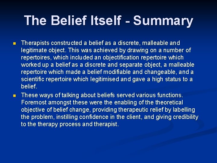 The Belief Itself - Summary n n Therapists constructed a belief as a discrete, The Belief Itself - Summary n n Therapists constructed a belief as a discrete,