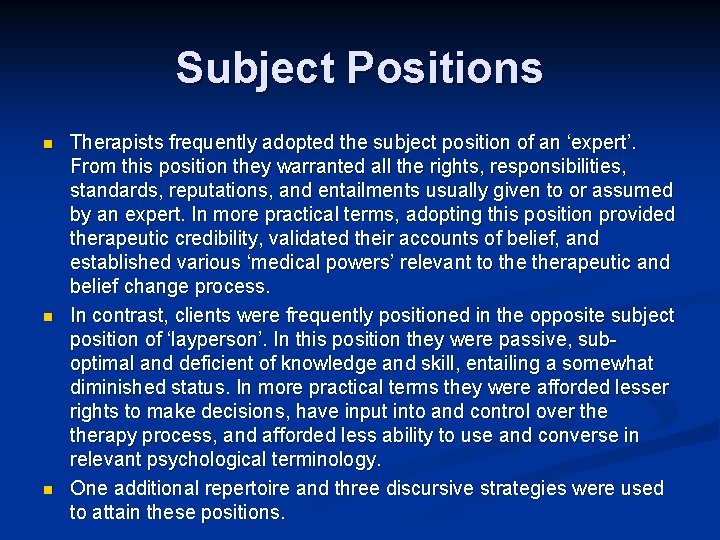Subject Positions n n n Therapists frequently adopted the subject position of an ‘expert’. Subject Positions n n n Therapists frequently adopted the subject position of an ‘expert’.
